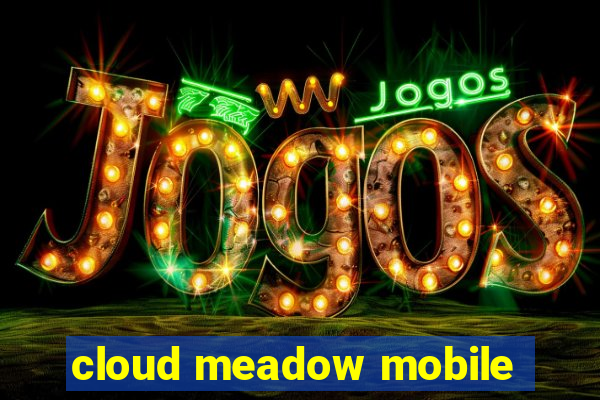 cloud meadow mobile